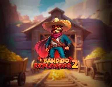 El Bandido Explosivo 2